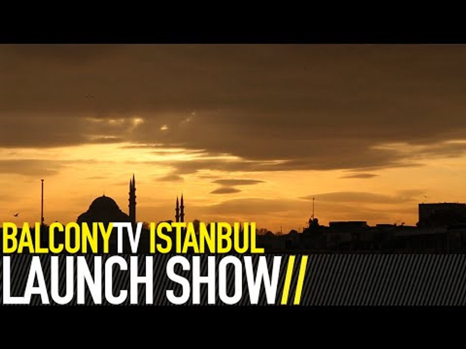 BALCONYTV ISTANBUL LAUNCH SHOW
