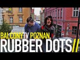 RUBBER DOTS - BACKEMO (BalconyTV)
