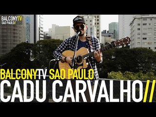 CADU CARVALHO - UM SEGUNDO A MAIS (BalconyTV)