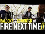 FIRE NEXT TIME - HOUNDS OF BELGRAVIA (BalconyTV)