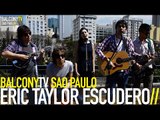 ERIC TAYLOR ESCUDERO - THE ENDLESS SOUND OF GREATNESS (BalconyTV)
