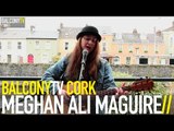 MEGHAN ALI MAGUIRE - LOVINGLY YOURS (BalconyTV)