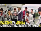 CHRONIC CITY FEAT. WORTH FEAT. THANKS - MY OWN (BalconyTV)