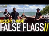 FALSE FLAGS - VANQUISHED FOE (BalconyTV)