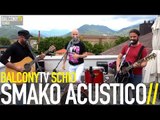 SMAKO ACUSTICO - TRA I FALCHI, SIBILLA (BalconyTV)
