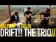 DRIFT!! THE TRIO - IN A TURN OF EVENTS (BalconyTV)