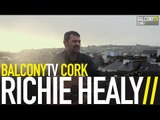 RICHIE HEALY - LAST TAXI HOME (BalconyTV)