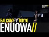 ENUOWA - KIMI NO FURU MACHI (BalconyTV)