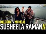 SUSHEELA RAMAN - SAJANA/SHARABI (BalconyTV)