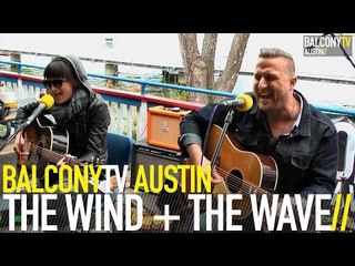 THE WIND + THE WAVE - MY MAMA SAID BE CAREFUL WHERE YOU LAY YOUR HEAD (BalconyTV)