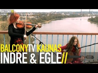 INDRE & EGLE - DAINA APIE KAVA (BalconyTV)