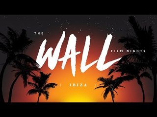 The Wall Film Night Ibiza Edition