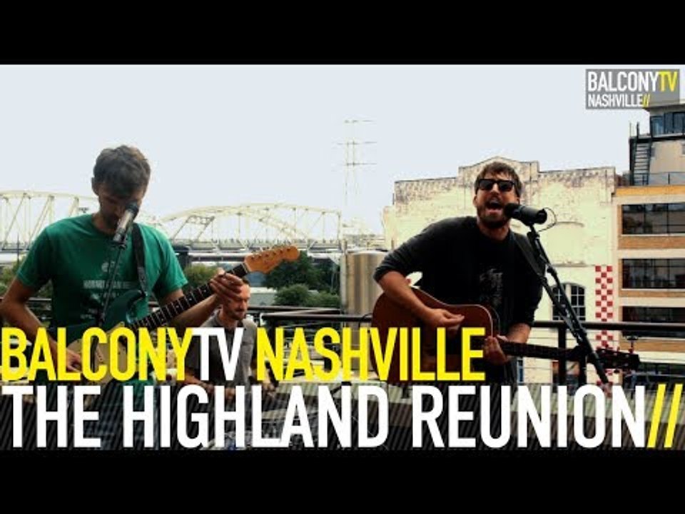 THE HIGHLAND REUNION - AND NOW WERE GONNA REGRET IT (BalconyTV)