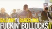 FUCKIN' BOLLOCKS - I'VE BEEN WAITING FOR SO LONG (BalconyTV)