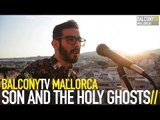 SON AND THE HOLY GHOSTS - THE SOLDIER & LADYFIRE (BalconyTV)