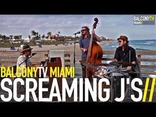 SCREAMING J'S - AIN'T NOBODY'S BUSINESS (BalconyTV)
