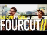 FOURCUT - HIDE & SEEK (BalconyTV)