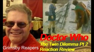 Doctor Who Classic The Twin Dilemma pt 2 reaction/review Colin Baker by The Grimsby Reapers