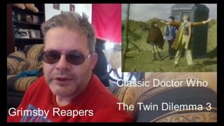 Doctor Who Classic Twin Dilemma S 21 pt 3 reaction review Colin Baker by The Grimsby Reapers