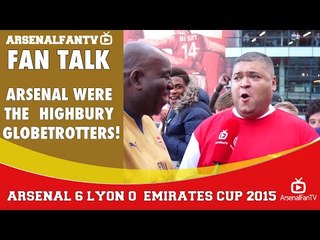 Arsenal were the Highbury Globetrotters!  | Arsenal 6 Lyon 0 | Emirates Cup.