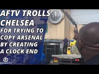 AFTV Trolls Chelsea for Trying to Copy Arsenal By Creating A Clock End