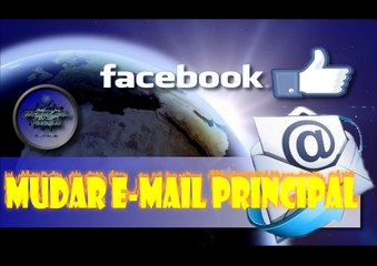 Mudar e-mail principal do Facebook