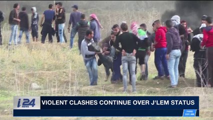 i24NEWS DESK | Violent clashes continue over J'lem status | Friday, December 15th 2017