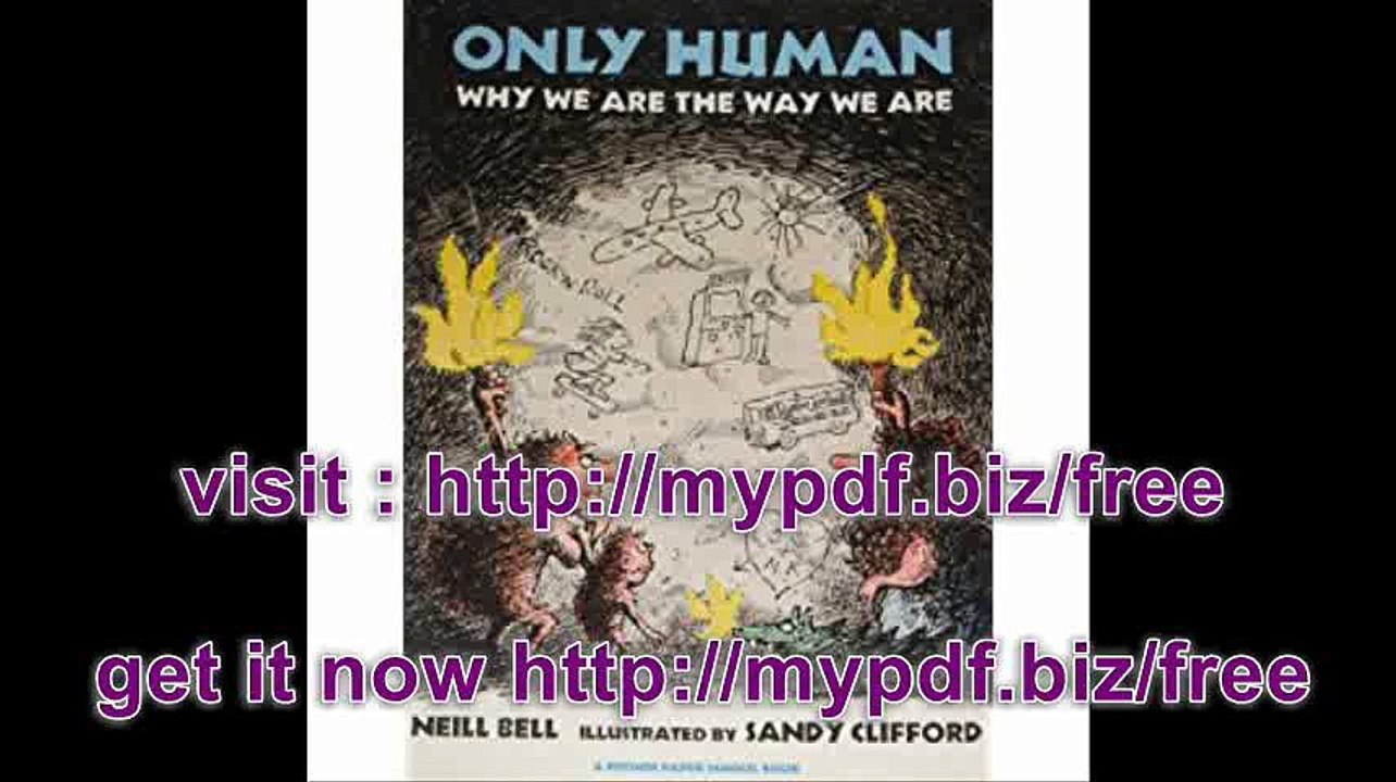 Only Human Why We Are the Way We Are (Brown Paper School)