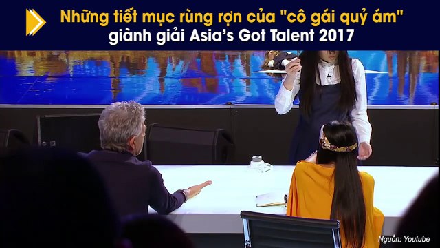 Những tiết mục rùng rợn của cô gái quỷ ám giành giải Asia’s Got Talent 2017
