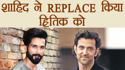 Shahid Kapoor REPLACES Hrithik Roshan in this BIG film | FilmiBeat