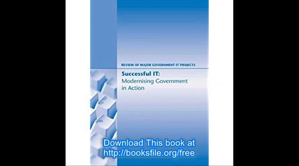 Successful it - Review of Major Government it Projects Modernizing Government in Action