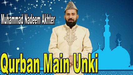 Muhammad Nadeem Akhter - | Qurban Main Unki | Naat | HD Video