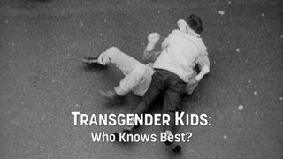 Transgender Kids : Who knows best ? (VOSTFR)