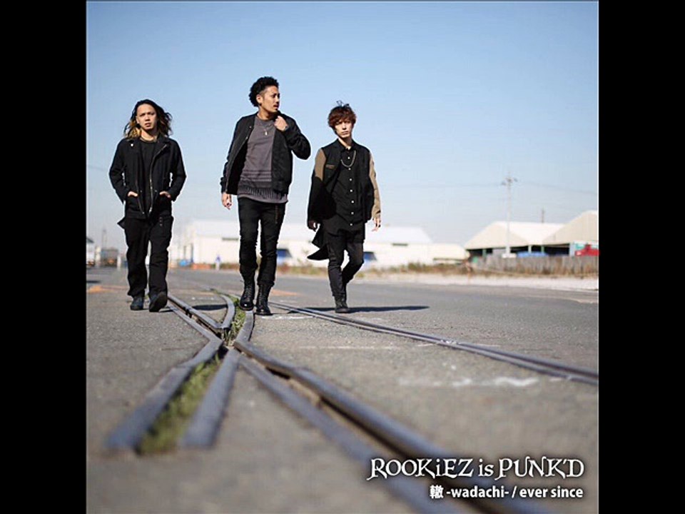 ROOKiEZ is PUNK'D - 轍 -wadachi- ever since - 1.轍 -wadachi