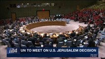 i24NEWS DESK | UN to meet on U.S. Jerusalem decision | Monday, December 18th 2017
