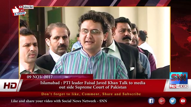 Islamabad - PTI leader Faisal Javed Khan Talk to media out side Supreme Court of Pakistan 09-11-2017