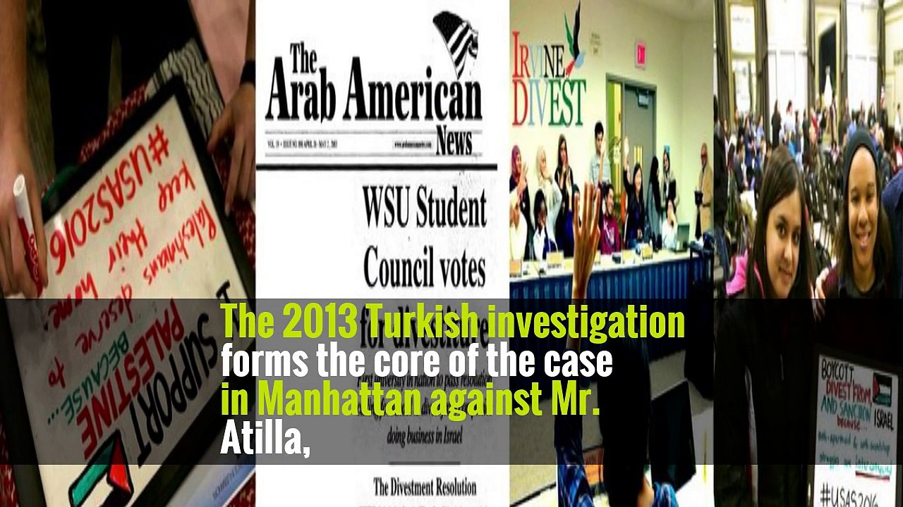 In Iran Sanctions Case, a Clash Over Turkish Banker’s Role