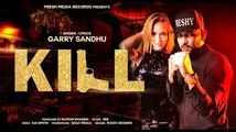 Kill (Full Video)   Garry Sandhu   Vee Music   Latest Punjabi New Songs 2017   Fresh Media Records Fun-online