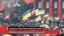 Saakaşvili taraftarları polisle çatıştı