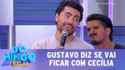 Gustavo diz se vai ficar com Cecília