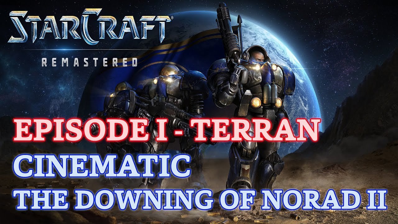 Starcraft: Remastered - Episode I - Terran - Cinematic: The Downing of Norad II [4K 60fps]