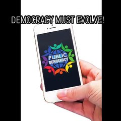 Democracy Must Evolve - The New Public-Democracy App!