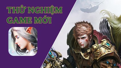 Thử nghiệm game mobile mới Vĩnh Hằng Kỷ Nguyên