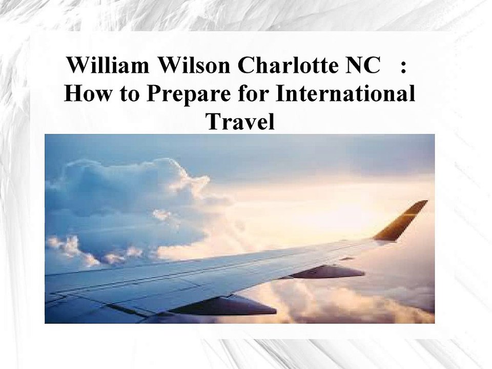 William Wilson Charlotte NC - How to Prepare for International Travel