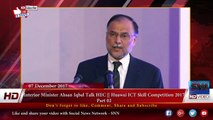Interior Minister Ahsan Iqbal Talk HEC || Huawai ICT Skill Competition 2017 Part 02
