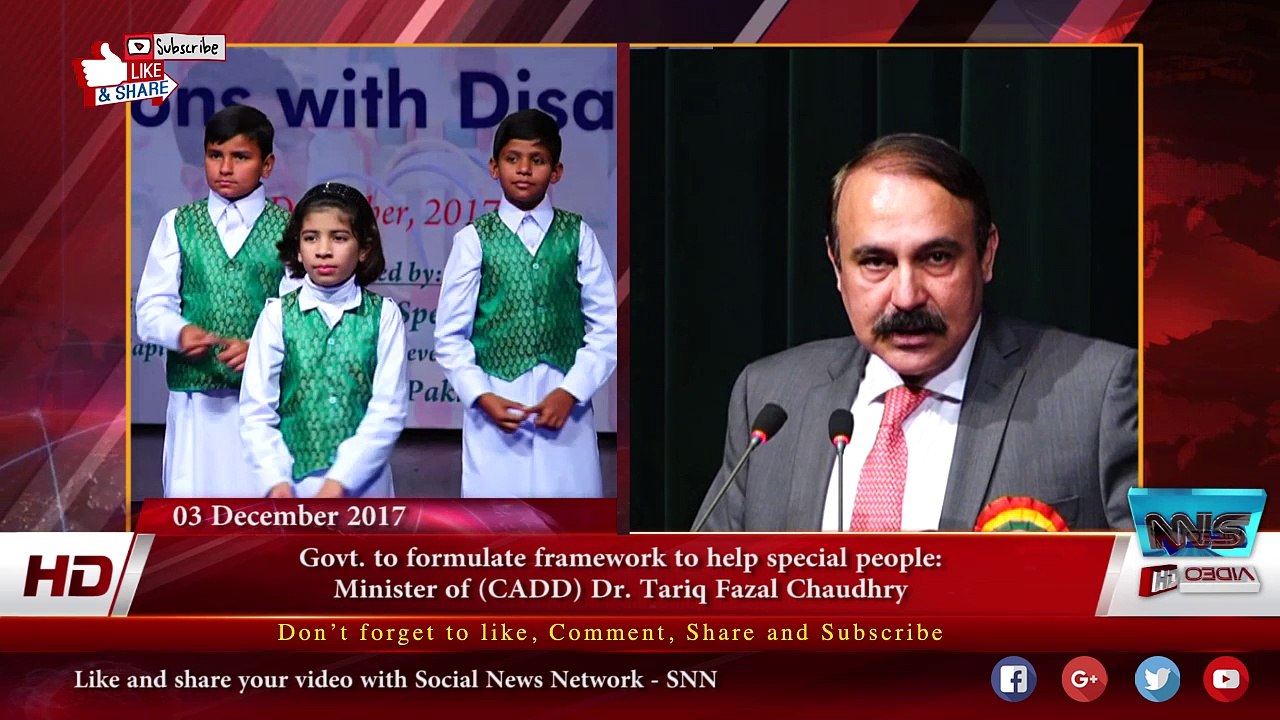 Govt. to formulate framework to help special people-  Minister of (CADD) Dr. Tariq Fazal Chaudhry