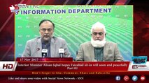 Interior Minister Ahsan Iqbal hopes Faizabad sit-in will soon end peacefully part 01