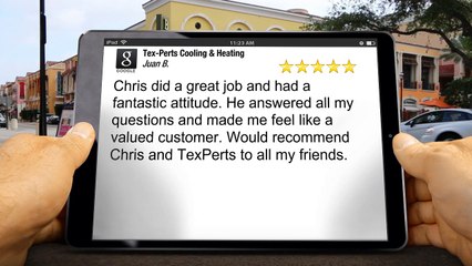 Tex-Perts Cooling & Heating San Antonio Exceptional 5 Star Review by Juan Barrera