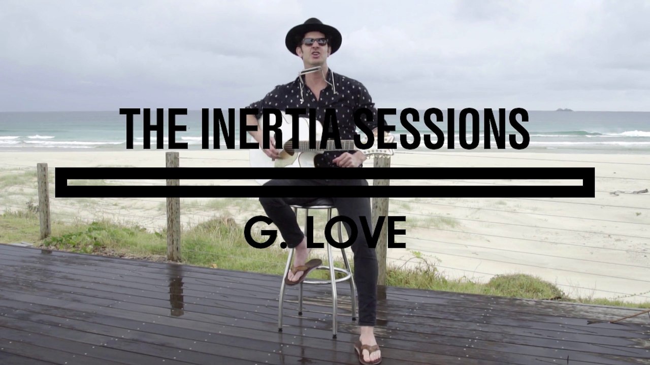 The Inertia Sessions: G. Love