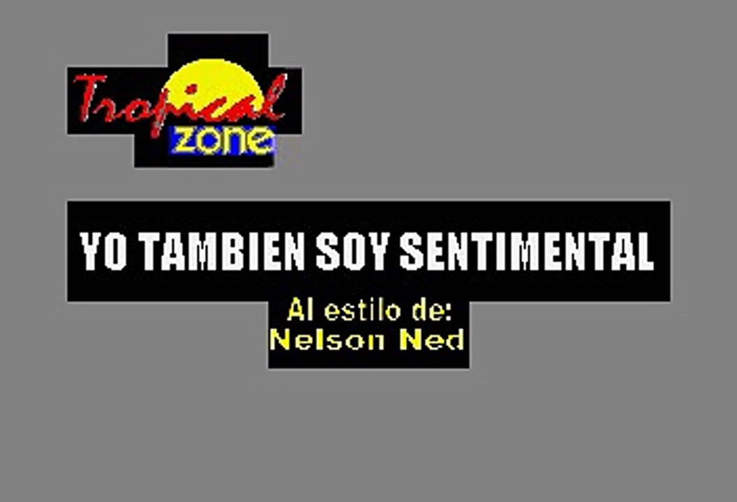 Yo tambien soy sentimental - Nelsón Ned (Karaoke)
